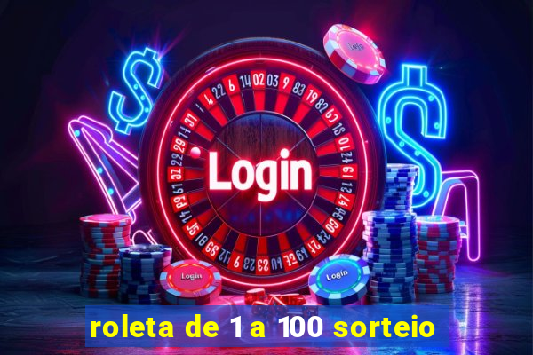 roleta de 1 a 100 sorteio